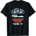 thumbnail image 1 of Funny Camping RV Im Sexy And I Tow It T-Shirt, 1 of 3