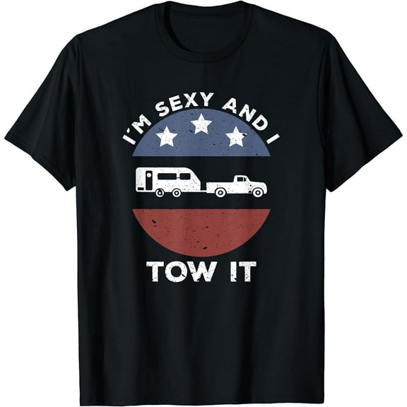 Funny Camping RV Im Sexy And I Tow It T-Shirt