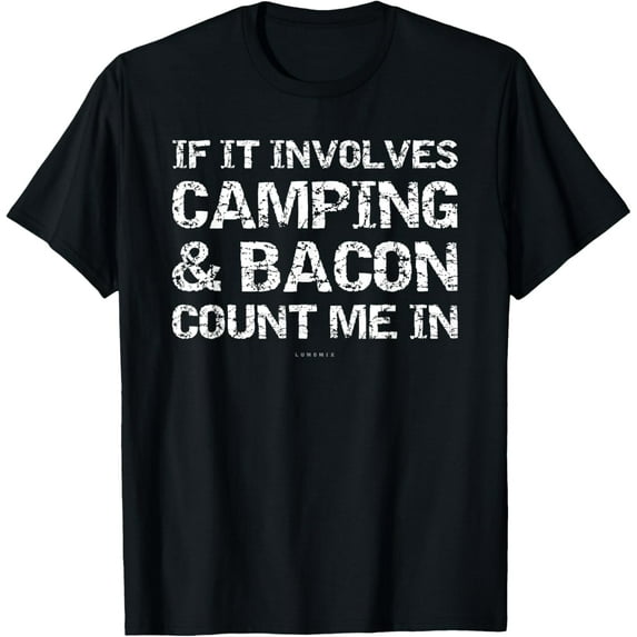 Funny Camping Shirts - If Involves Camping & Bacon Count Me