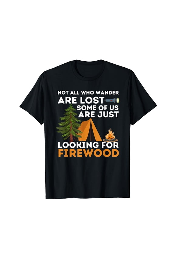 Funny Camping Theme T-Shirt - Not All Those Who Wander Are Lost Design for Outdoor Enthusiasts