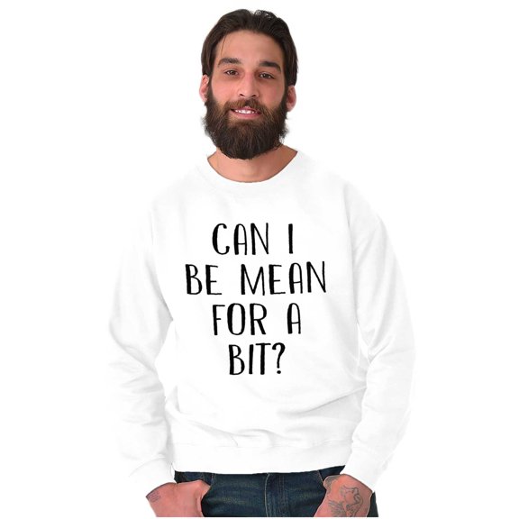 Funny Can I Be Mean For A Bit Joke Unisex Plus Fleece Graphic Sweatshirt Brisco Brands 5X