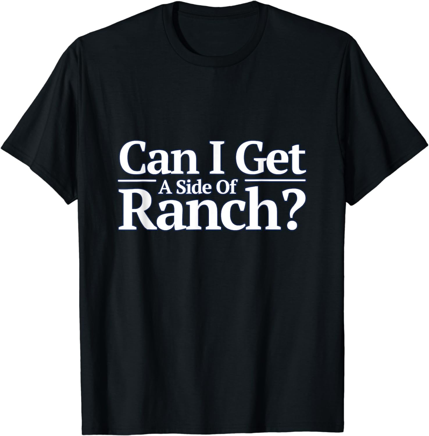 Funny Can I Get A Side Of Ranch T Shirt Walmart funny-can-i-get-a-side-of-ranch-t-shirt-walmart