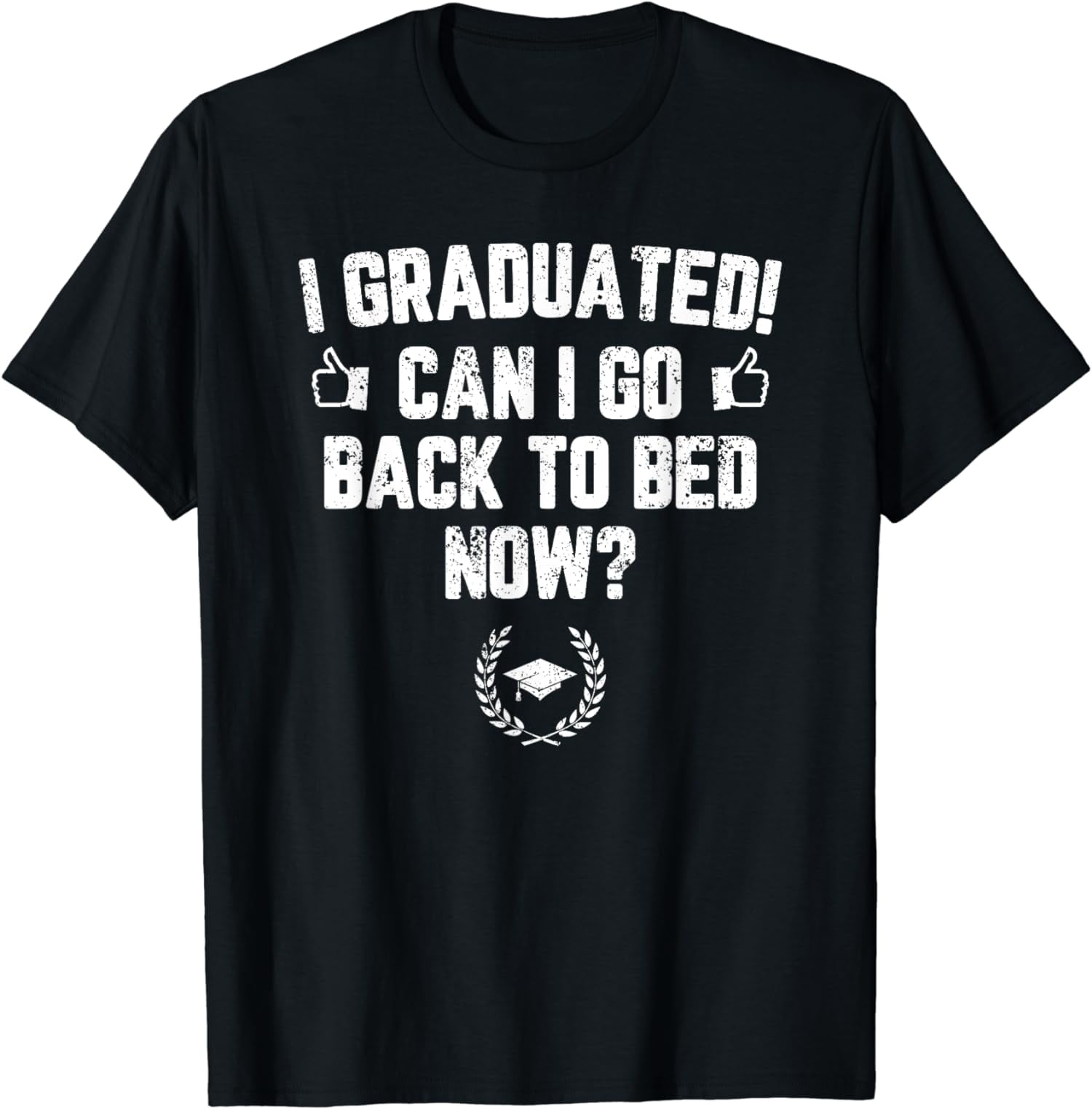 Funny Can I Go Back To Bed Shirt Graduation Gift For Him Her