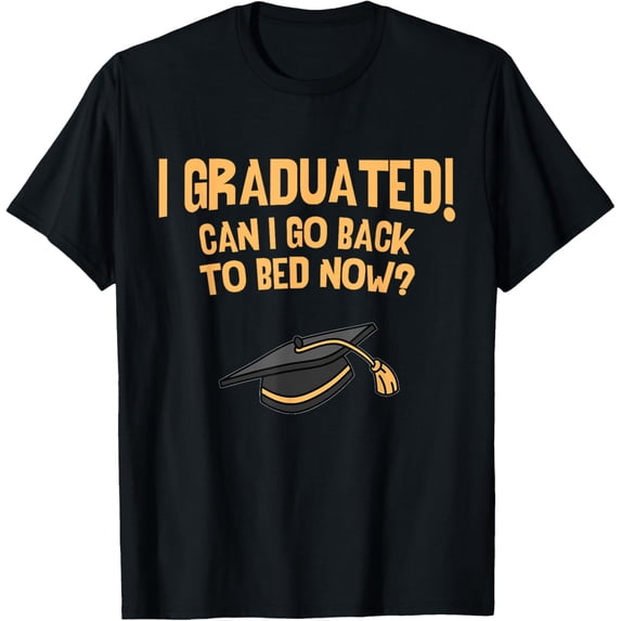 Funny Can I Go Back to Bed Graduation For Him Her T-Shirt