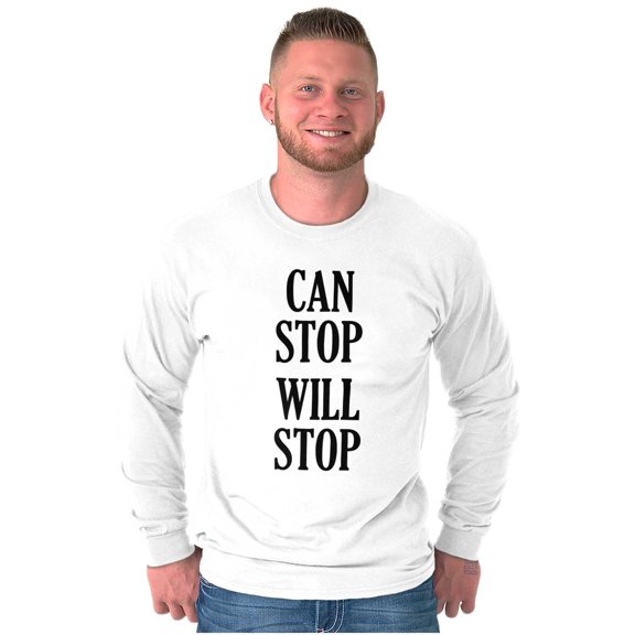 Funny Can Stop Will Stop Song Joke Long Sleeve TShirt Men Women Brisco Brands S