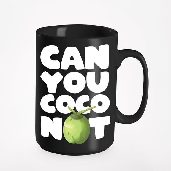 Funny Can You Coco Not Quotes feat. a Coconut, Black 15oz Ceramic Mug