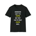 thumbnail image 1 of Funny Can't Fix Stupid T-Shirt, Engineers Can't Fix Stupid Tee, Gag Gift, 1 of 3