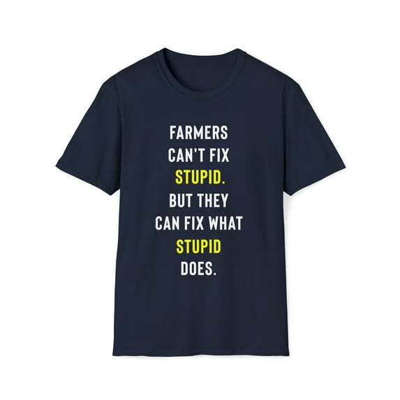 Funny Can't Fix Stupid T-Shirt, Farmers Can't Fix Stupid Tee, Gag Gift
