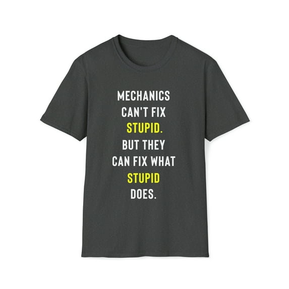 Funny Can't Fix Stupid T-Shirt, Mechanics Can't Fix Stupid Tee, Gag Gift