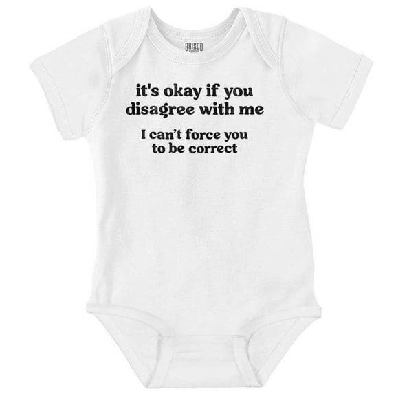Funny Can't Force You To Be Correct Romper Boys or Girls Infant Baby Brisco Brands 12M