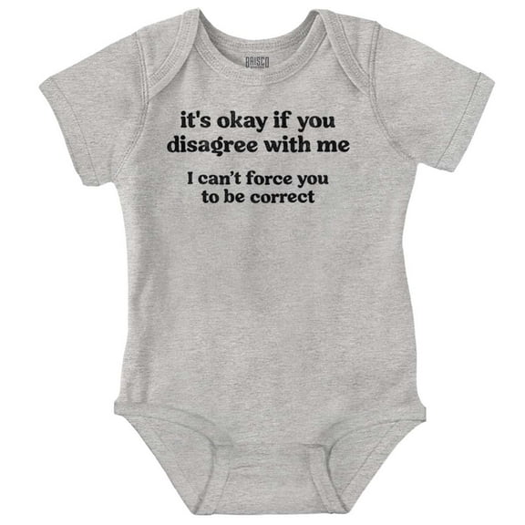 Funny Can't Force You To Be Correct Romper Boys or Girls Infant Baby Brisco Brands 6M