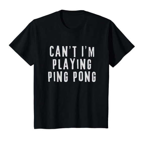 Funny Can't I'm Playing Ping Pong Sarcastic Table Tennis T-Shirt
