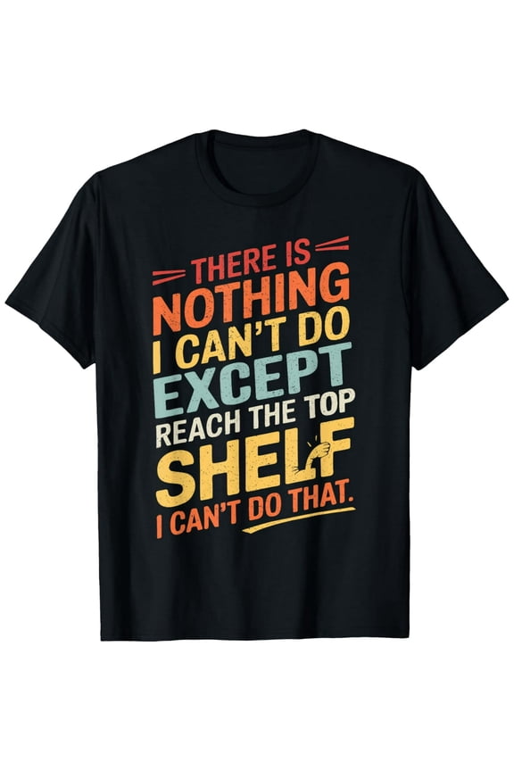 Funny Can't Reach Top Shelf Quote Women Short Sleeve Casual T-Shirt