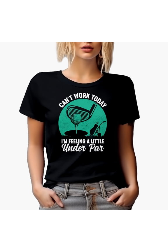 Funny Can't Work Today, I'm Feeling a Little Under Par, Golf Player, Golfing or Golfer Themed Merch Gift, Black T-Shirt, 3XL