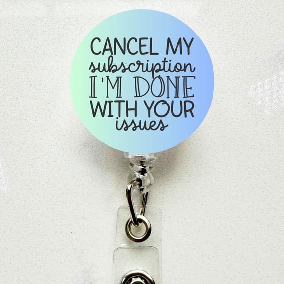 Funny Cancel My Subscription" Badge Reel - Retractable ID Holder"