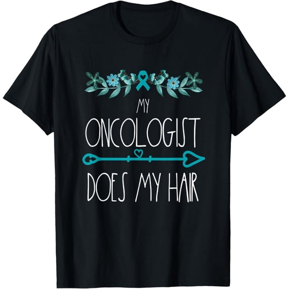 Funny Cancer Awareness T-Shirt My Oncologist Does My Hair Teal Ribbon Chemotherapy Survivor Gift Unisex Adult Graphic Tee Retro Style