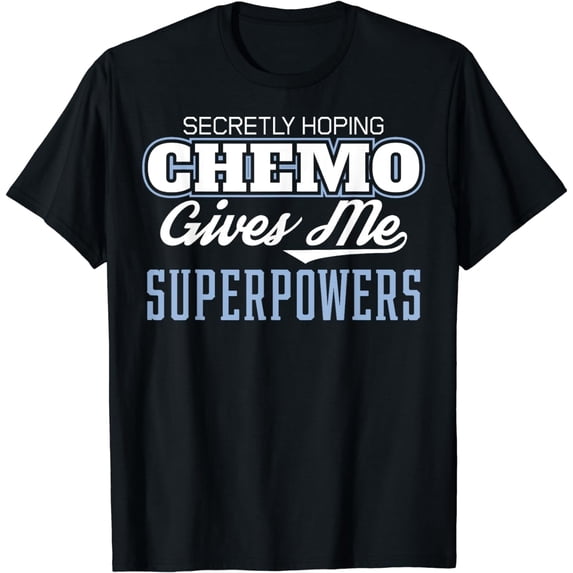 Funny Cancer Hoping Chemo Gives Me Superpowers Design T-Shirt