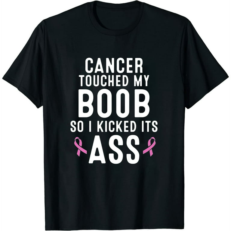 Cancer Touched My Boob So I Kicked It's Ass T-Shirt Gifts Cancer Touched My Boob So I Kicked It's Ass T-Shirt Gifts