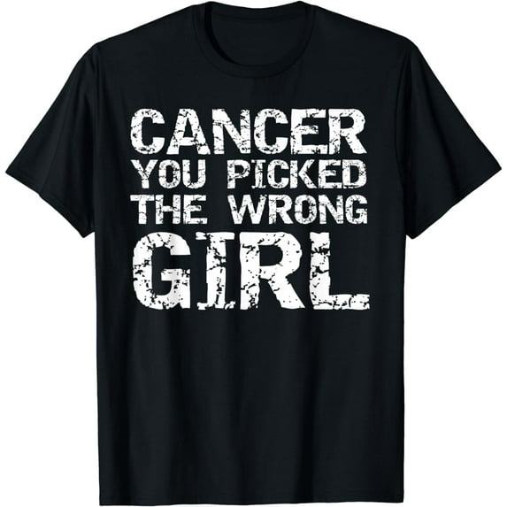 Funny Cancer Treatment Gift Cancer You Picked the Wrong Girl T-Shirt