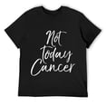 thumbnail image 1 of Funny Cancer Treatment Gift for Women Cute Not Today Cancer Round Neck T-Shirt Black, 1 of 5