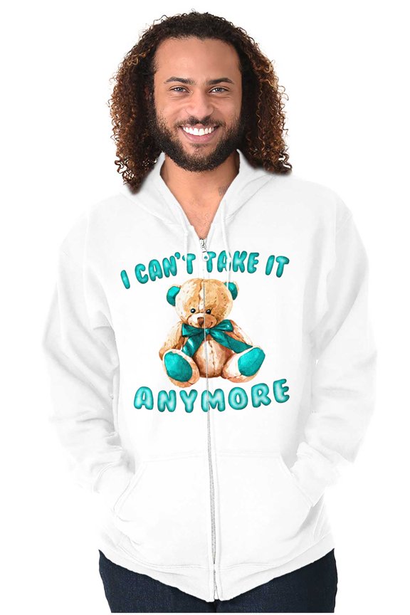 Funny Cant Take It Anymore Teddy Bear Unisex Fleece Graphic Zip Up Hoodie Brisco Brands 4X