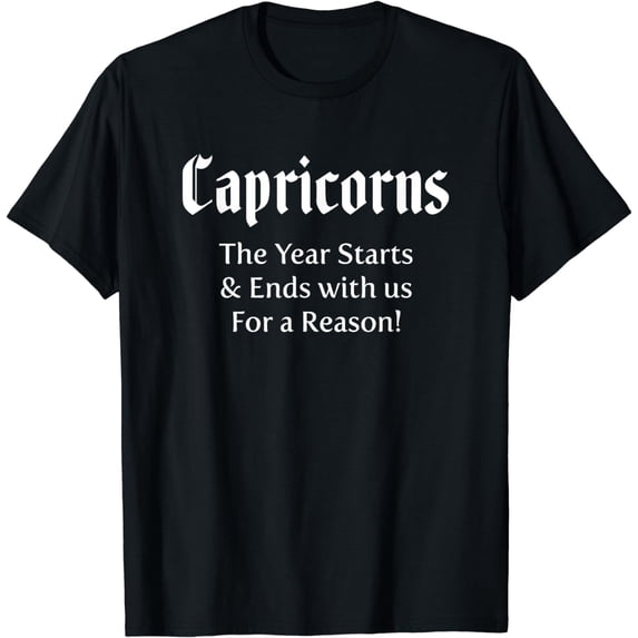 Funny Capricorns Year Starts And Ends Zodiac Sign Astrology T-Shirt