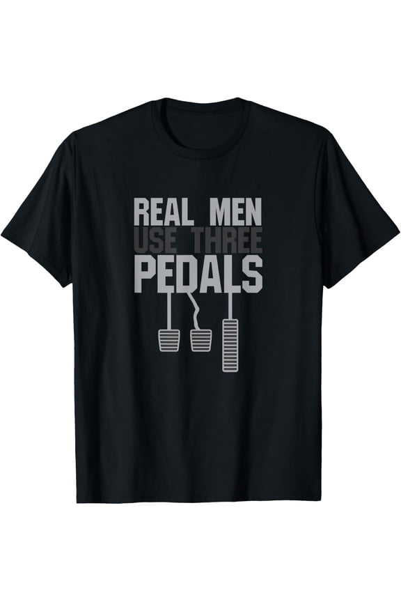 Funny Car Guy Gift - Real Men Use Three Pedals T-Shirt