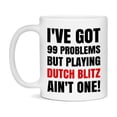 thumbnail image 1 of Funny Card Game Mug – 99 Problems But Playing Dutch Blitz Ain’t One, 1 of 8