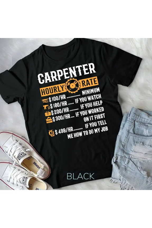Funny Carpenter Hourly Rate Chart, Humorous Woodworker Graphic Gift New Unisex T-Shirt