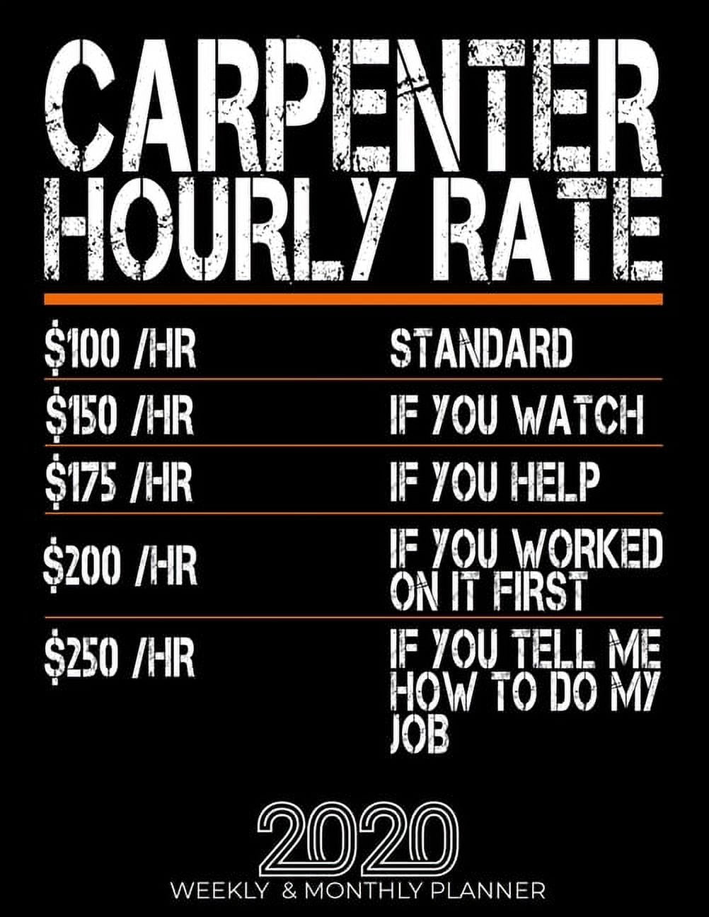 Funny Carpenter Hourly Rate Gift 2020 Planner High Performance Weekly