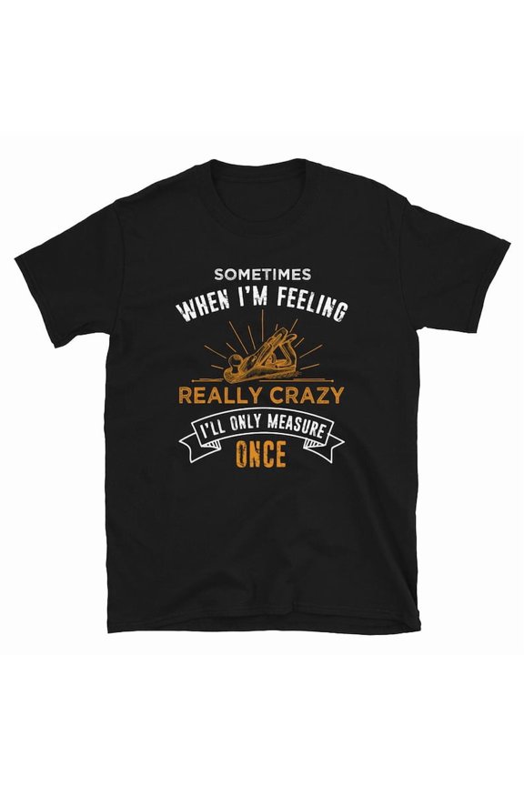 Funny Carpenter Shirt Woodworking Gift Builder Humor Graphic Cotton Tee,for men and women up to 5XL