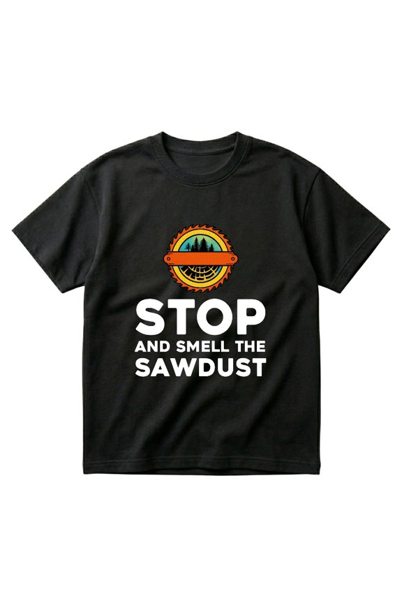 Funny Carpentry Stop And Smell The Sawdust Working Carpenter Gift Men T-Shirts