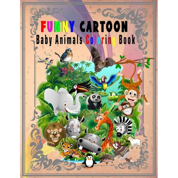 Funny Cartoon Baby Animals Coloring Book: Super Cute Animals Coloring Pages for Kids, Boys with all age, Crocodile and friends Nice Elephant and Much More (Paperback)
