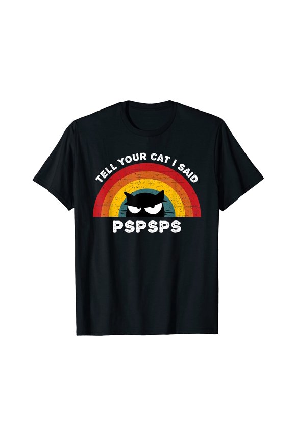 Funny Cartoon Cat Vintage Retro T-Shirt - Tell Your Cat I Said PSPSPS for Cat Lovers
