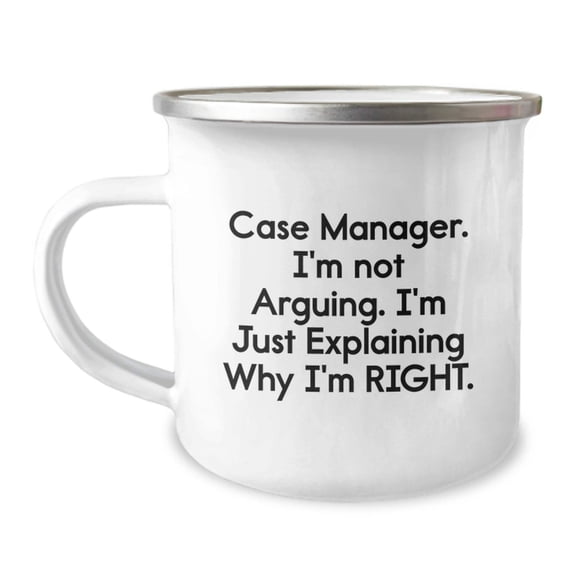 Funny Case Manager Gifts for Him, Camping Mug from Friends, Christmas Unique Presents for Men, 'Case Manager. I'm Not Arguing. I'm Just Explaining Why I'm Right.'