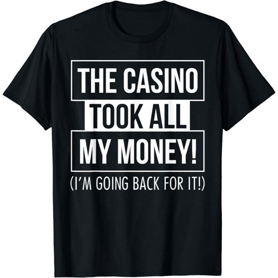 Funny Casino Took All My Money Gambling Humor Unisex Short Sleeve Graphic T-Shirt