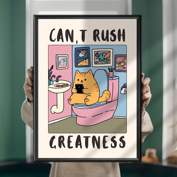 Funny Cat Bathroom Poster, Cheeky Kitty Art Print, Cant Rush Greatness Unframed Paper Print