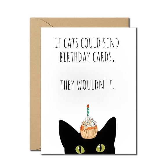 Funny Cat Birthday Card  If Cats Could Send Birthday Cards, They Wouldnt  Sarcastic Animal-Themed Greeting Card for Cat Lovers, Friends, Men, Women  Includes Envelope