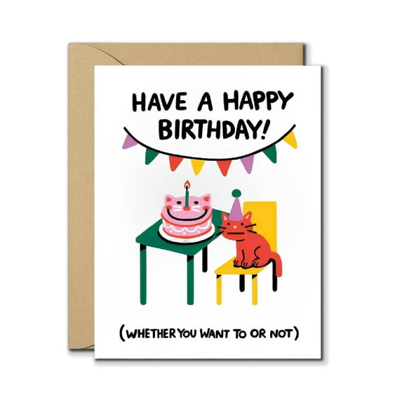 Funny Cat Birthday Card with Envelope – Have a Happy Birthday Whether You Want To or Not Cartoon Design, Humorous Greeting Card, Blank Inside, Perfect for Friends, Family, Adults, Cat Lovers