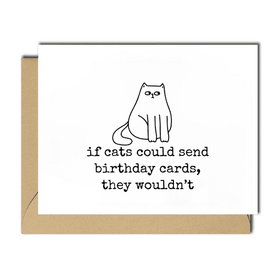 Funny Cat Birthday Card – "If Cats Could Send Birthday Cards, They Wouldn't" – Humorous Greeting Card with Envelope Included – Perfect for Cat Lovers