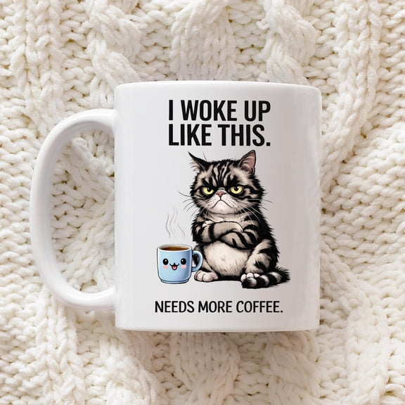Funny Cat Coffee Mug I Woke Up Like This Needs More Coffee, Grumpy Cat Mug, Sarcastic Morning Mug, Cat Lover Gift, Funny Work Mug