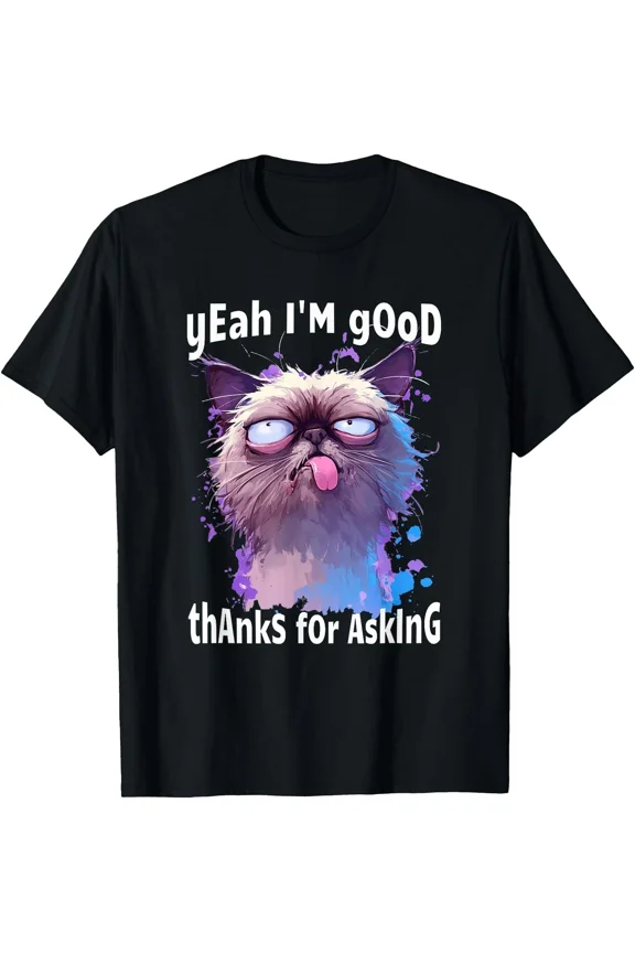 Funny Cat Face Meme Stressed Kitty Yeah I'm Good Thanks T-Shirt