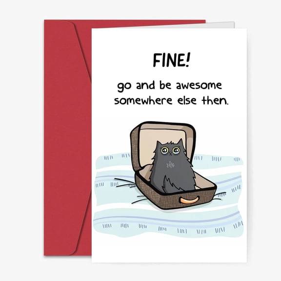 Funny Cat Greeting Card – "FINE! Go and Be Awesome Somewhere Else Then" – Blank Inside, Envelope Included – Perfect for Cat Lovers and Friends