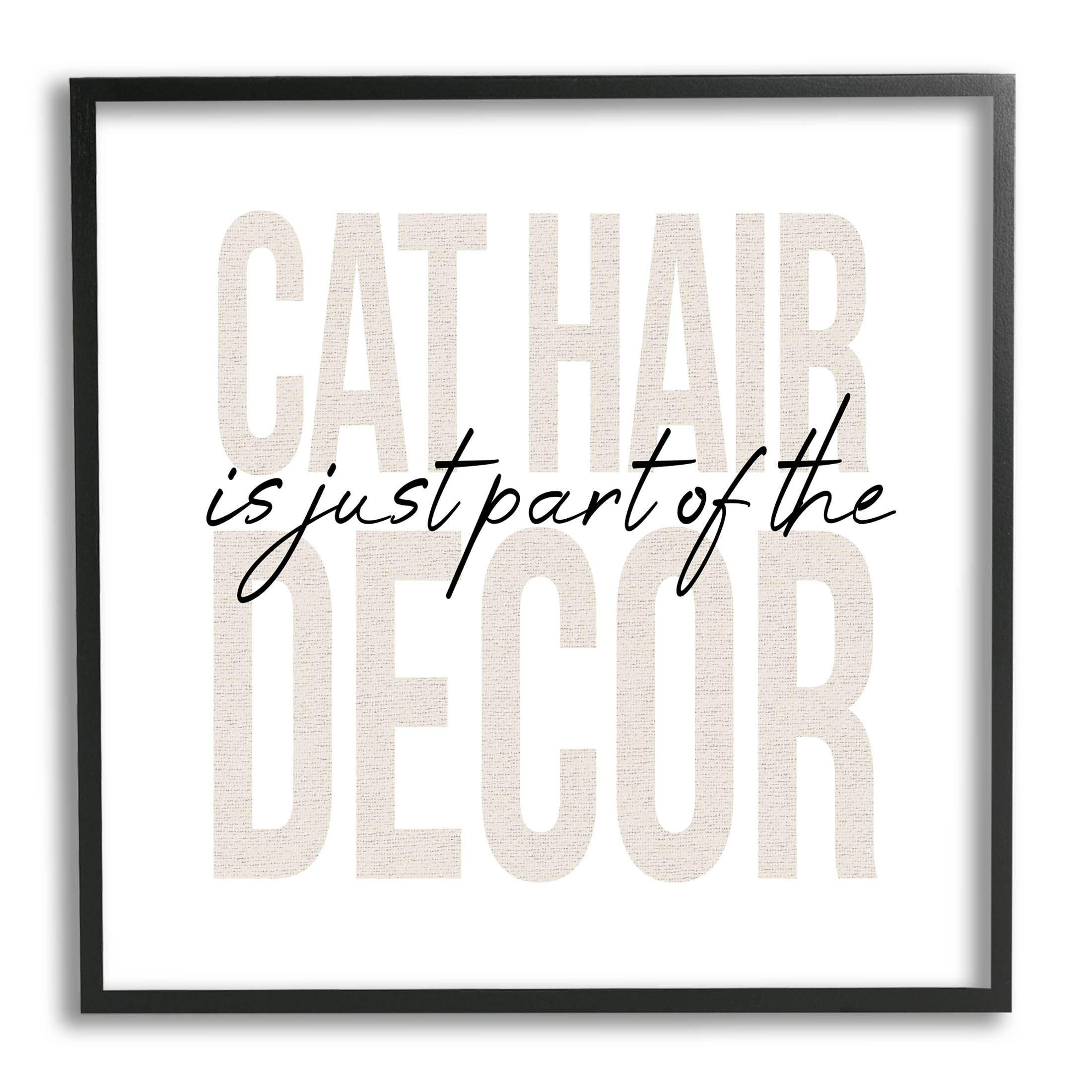 Funny Cat Hair Pet Phrase Typography Graphic Art Black Framed Art Print Wall Art