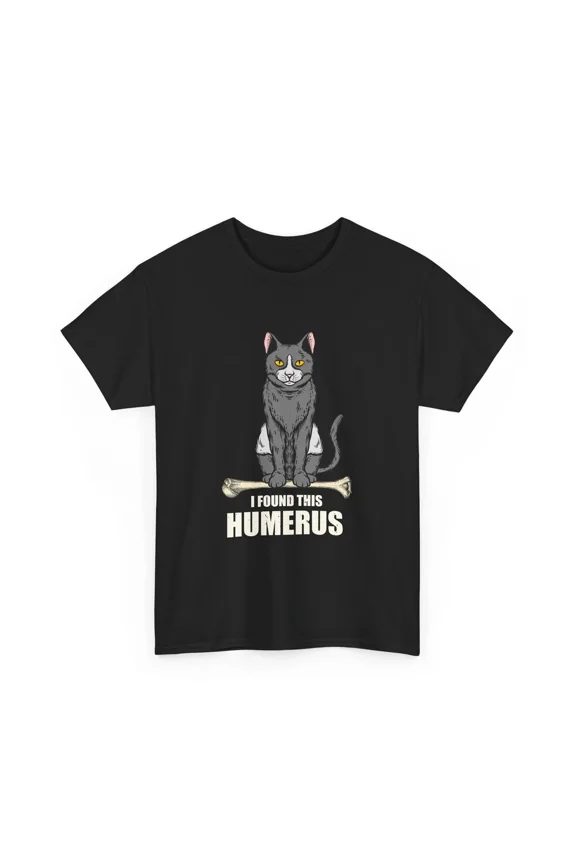 Funny Cat I Found This Humerus Skeletal Animal Bone Pun Unisex T-Shirt, S-5XL