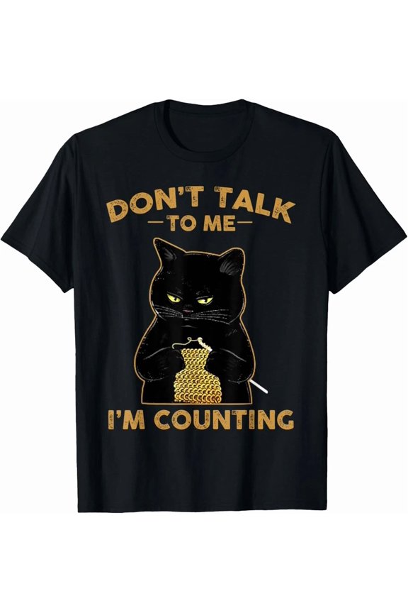 Funny Cat Knits Shirt Do Not Talk To Me I Am Counting Knitting Art Shirt,for unisex up to 5XL