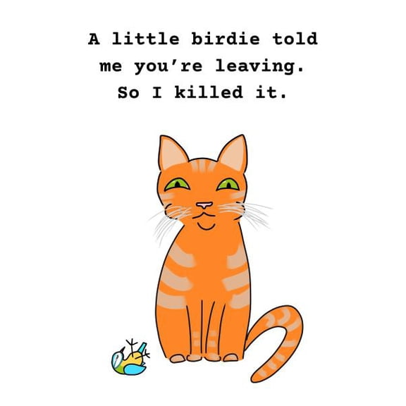 Funny Cat Leaving Card  "A Little Birdie Told Me Youre Leaving" Illustrated Design  Blank Inside, Envelope Included  Perfect for Farewell and Goodbye Greetings