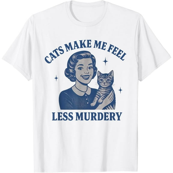Funny Cat Lover Cats Make Me Feel Less Murdery T-Shirt