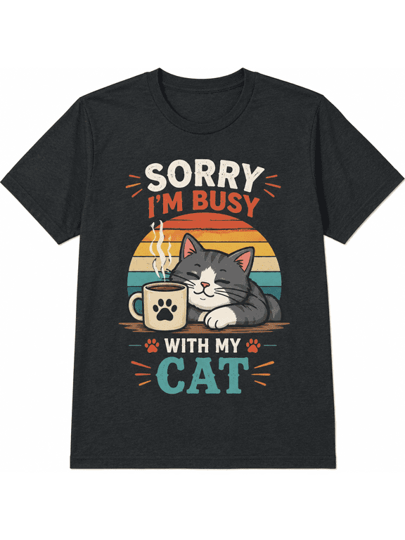 Funny Cat Lover Graphic T-Shirt, Sorry I'm Busy With My Cat Print Tee, Cute Coffee Cat Casual Short Sleeve Shirt for Women and Men