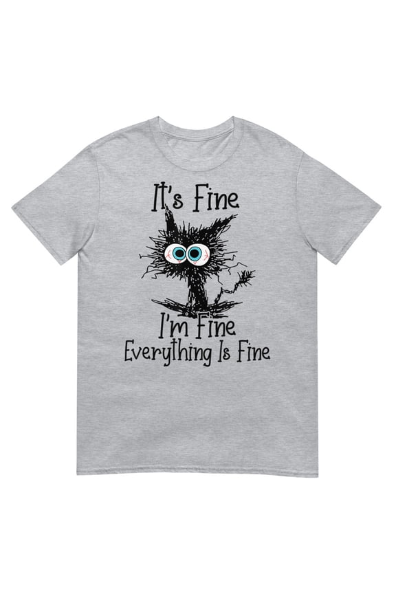 Funny Cat Lover It's Fine I'm Fine Everything Is Fine T-Shirt (Sport Grey, S)